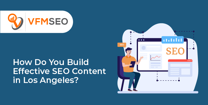 How Do You Build Effective SEO Content in Los Angles